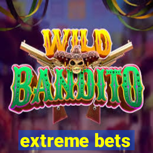 extreme bets