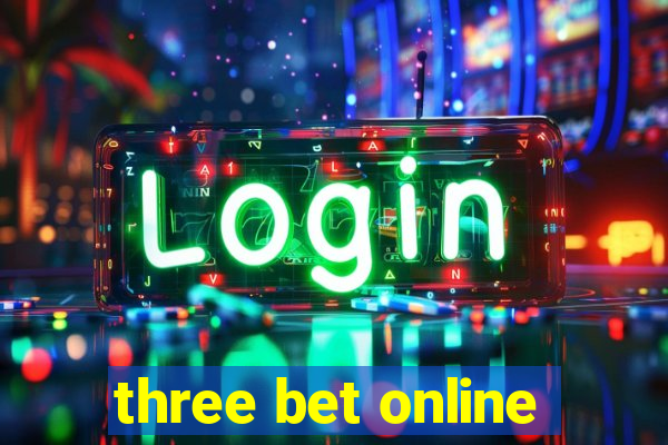 three bet online