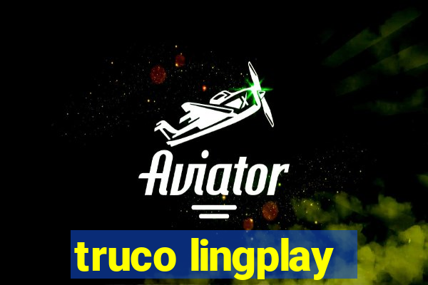 truco lingplay