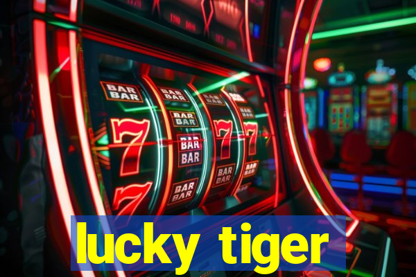 lucky tiger