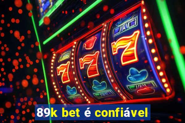 89k bet é confiável