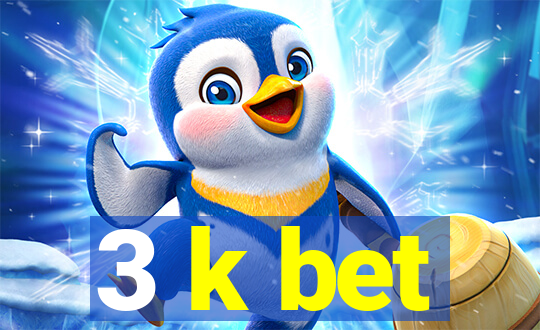 3 k bet