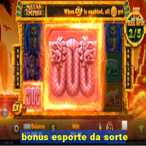 bonus esporte da sorte