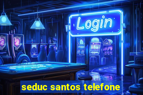 seduc santos telefone