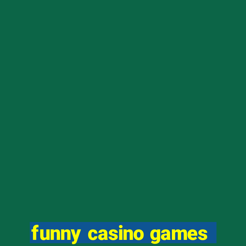 funny casino games