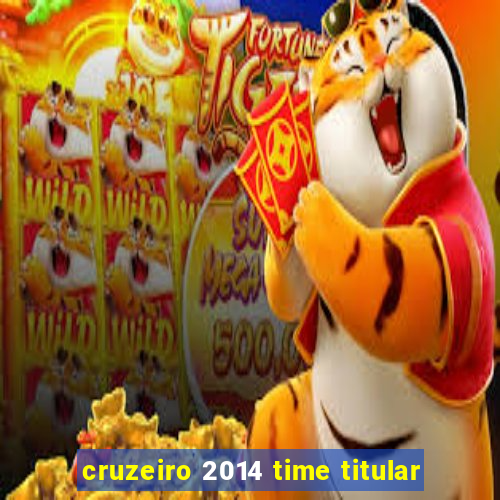 cruzeiro 2014 time titular