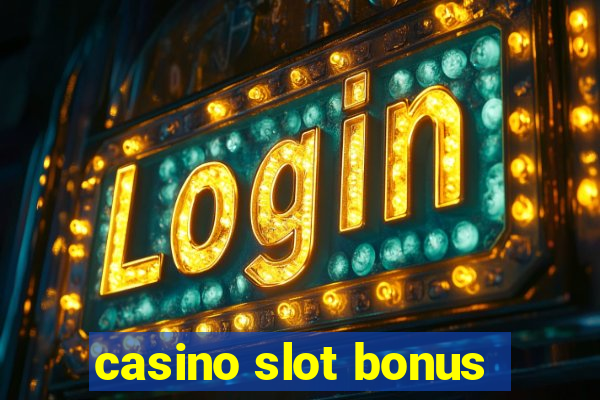 casino slot bonus