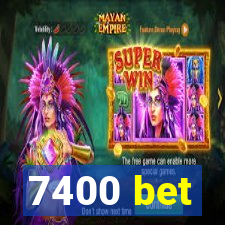 7400 bet