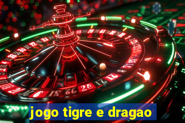 jogo tigre e dragao