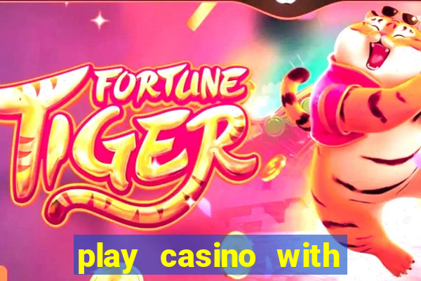 play casino with real money