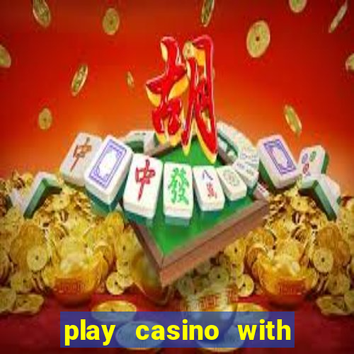 play casino with real money