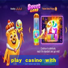 play casino with real money