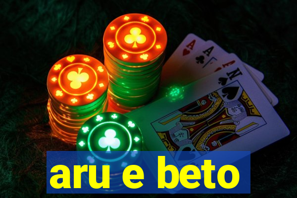 aru e beto