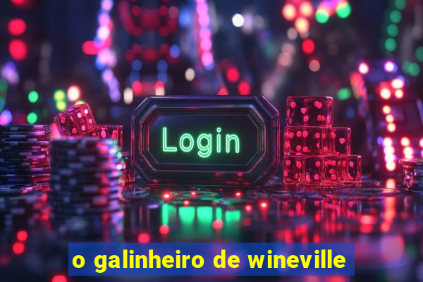 o galinheiro de wineville