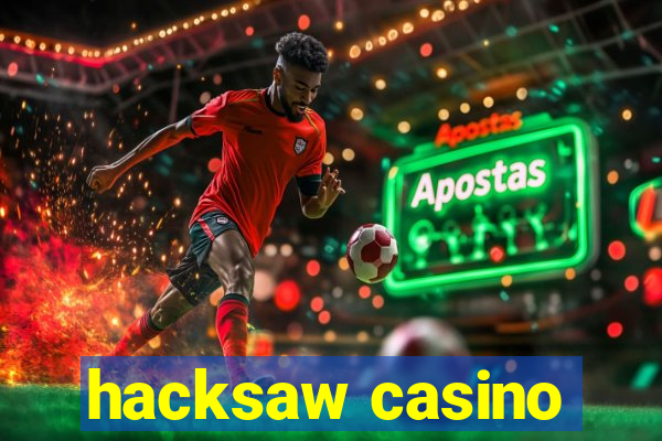 hacksaw casino