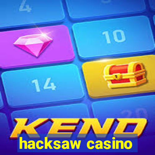 hacksaw casino