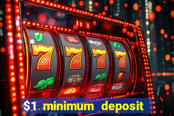 $1 minimum deposit online casino usa