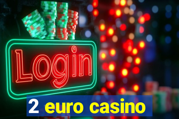 2 euro casino