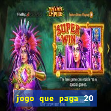 jogo que paga 20 reais para se cadastrar