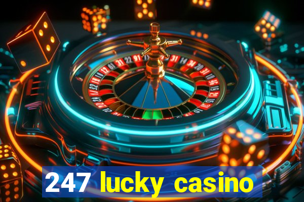 247 lucky casino