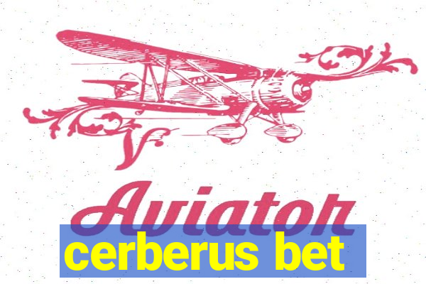 cerberus bet