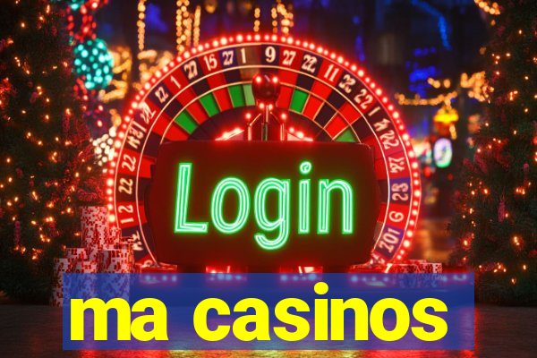 ma casinos