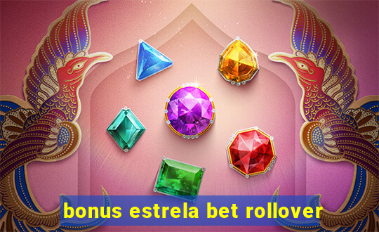 bonus estrela bet rollover