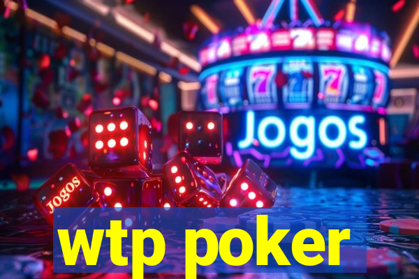 wtp poker