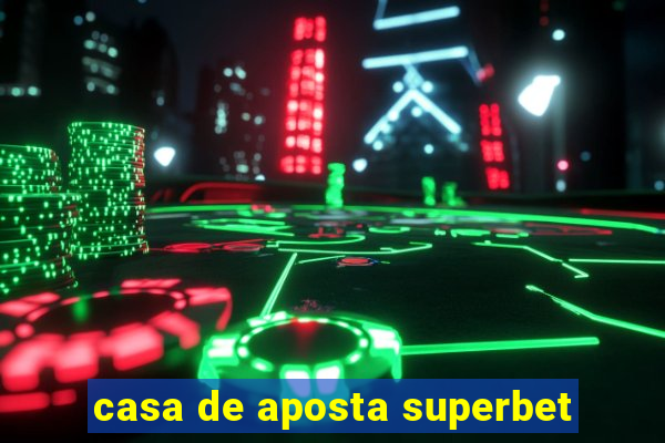 casa de aposta superbet