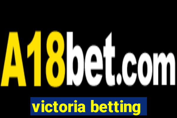 victoria betting