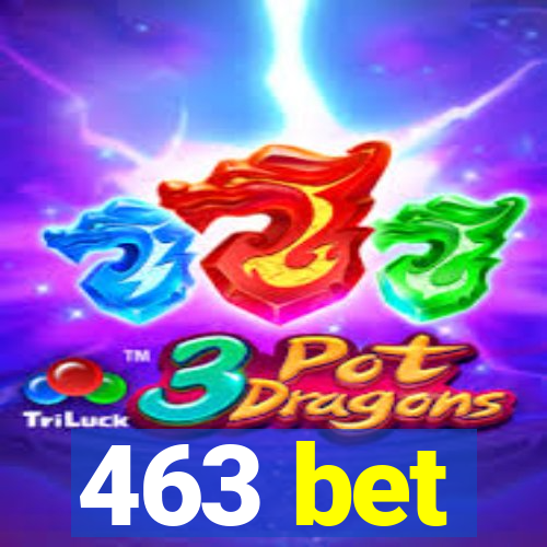 463 bet