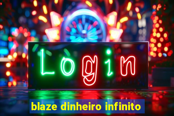 blaze dinheiro infinito