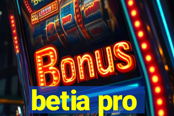 betia pro