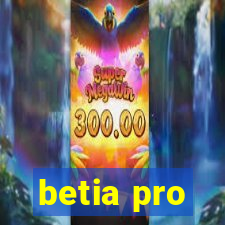 betia pro