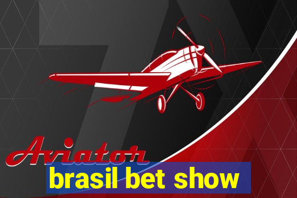 brasil bet show