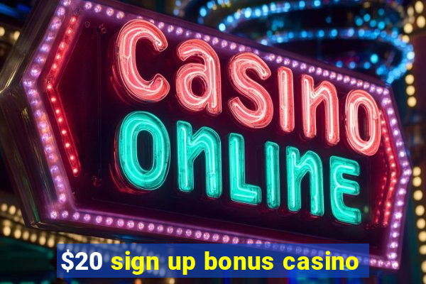 $20 sign up bonus casino