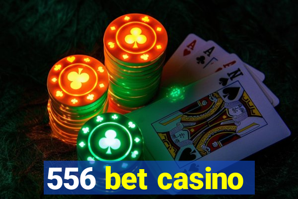 556 bet casino