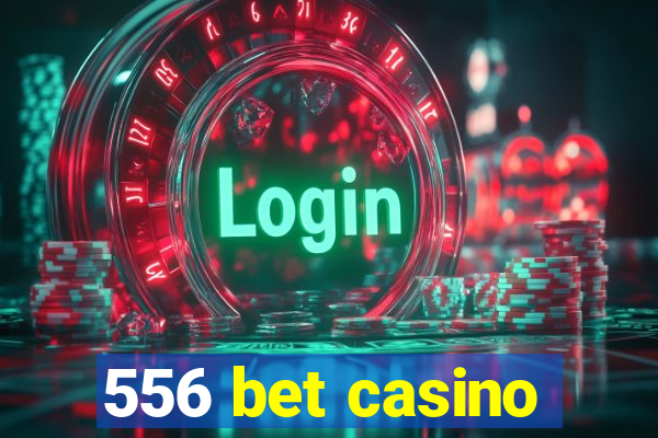 556 bet casino