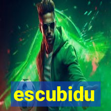 escubidu