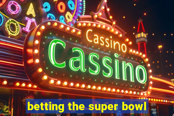 betting the super bowl