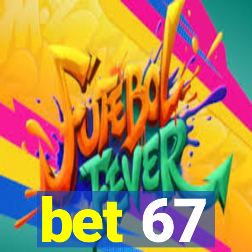 bet 67