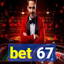 bet 67