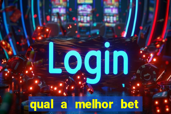 qual a melhor bet para ganhar dinheiro