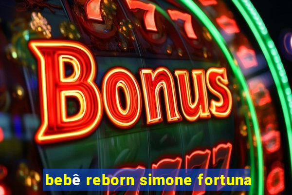 bebê reborn simone fortuna