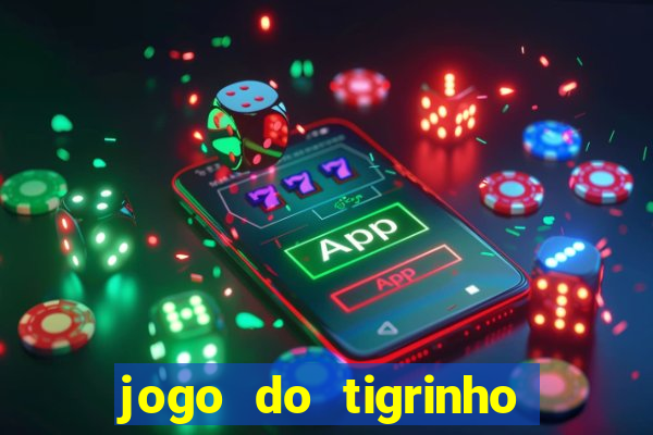 jogo do tigrinho qual é