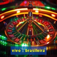 vivo 茅 brasileira