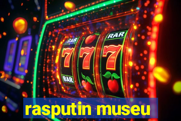 rasputin museu