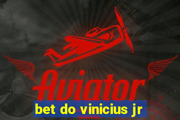 bet do vinicius jr