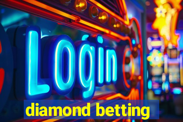 diamond betting