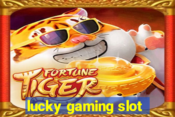 lucky gaming slot